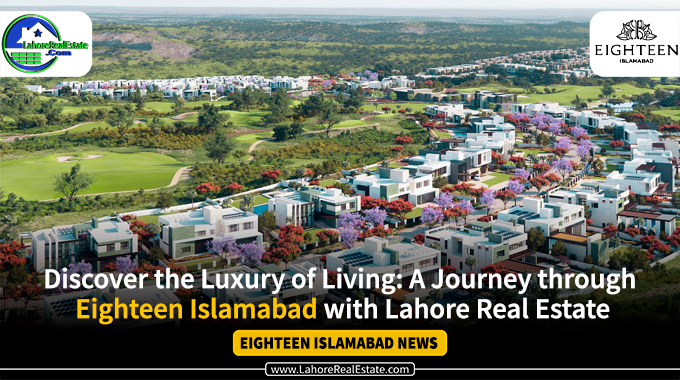 Eighteen Islamabad: Luxury Golf Course Living May 2024