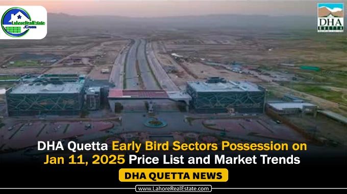 DHA Quetta Early Bird Sectors Possession & Prices Updated 2025