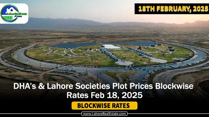 DHA’s & Lahore Societies Plot Prices Blockwise Rates Feb 18, 2025