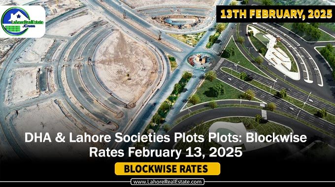 DHA’s & Lahore Societies Plot Prices Blockwise Rates Feb 13 ,2025
