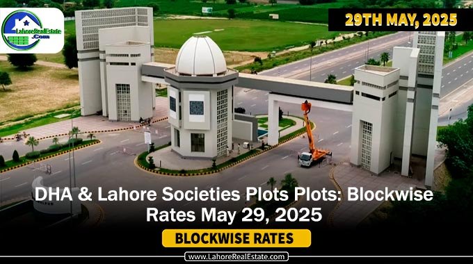 DHAs & Lahore Societies Plot Prices – Blockwise Rates Update (May 29, 2025)